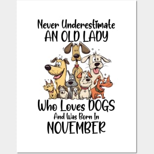 Never Underestimate An Old Lady Who Loves Dogs And Was Born In November Posters and Art